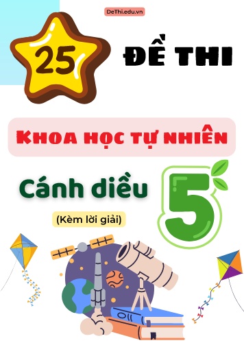 Tuyển tập 25 Đề thi môn Khoa Học 5 Cánh Diều (Kèm đáp án)